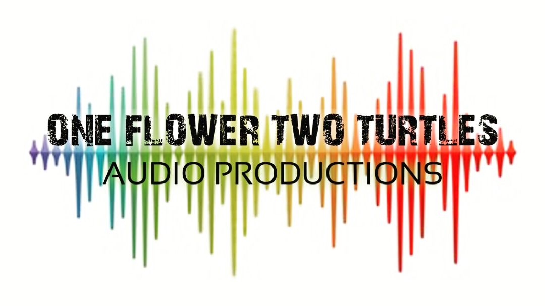 One Flower Two Turtles Audio Productions